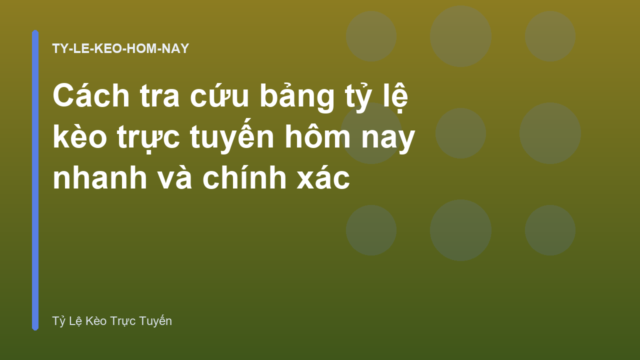 Cách tra cứu bảng tỷ lệ kèo trực tuyến hôm nay nhanh và chính xác