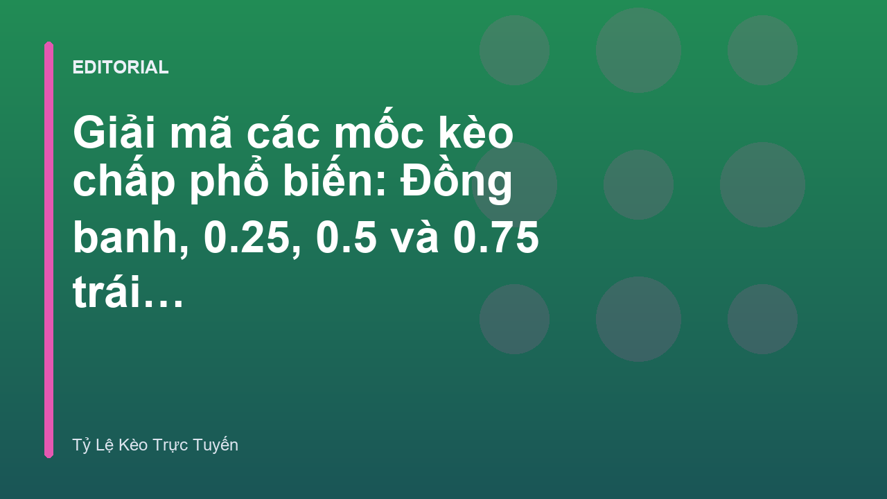 Giải thích các mốc kèo chấp phổ biến trong bóng đá