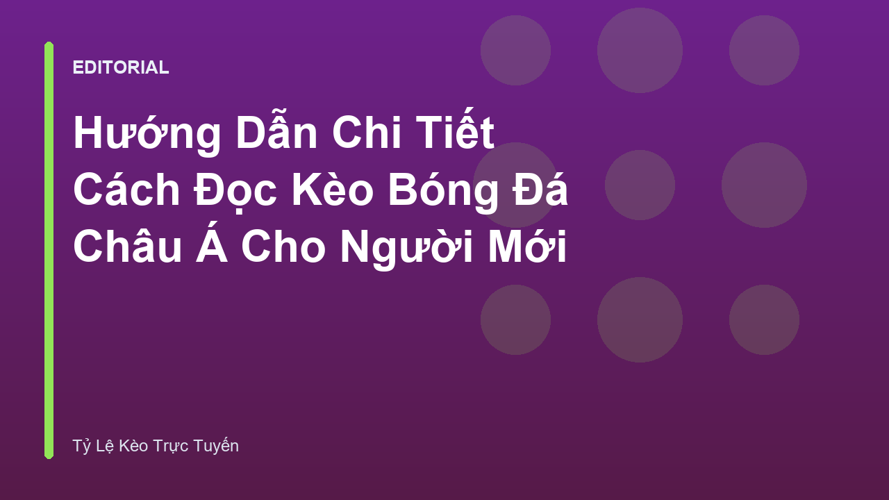 Hướng dẫn cách đọc kèo bóng đá châu á cho người mới