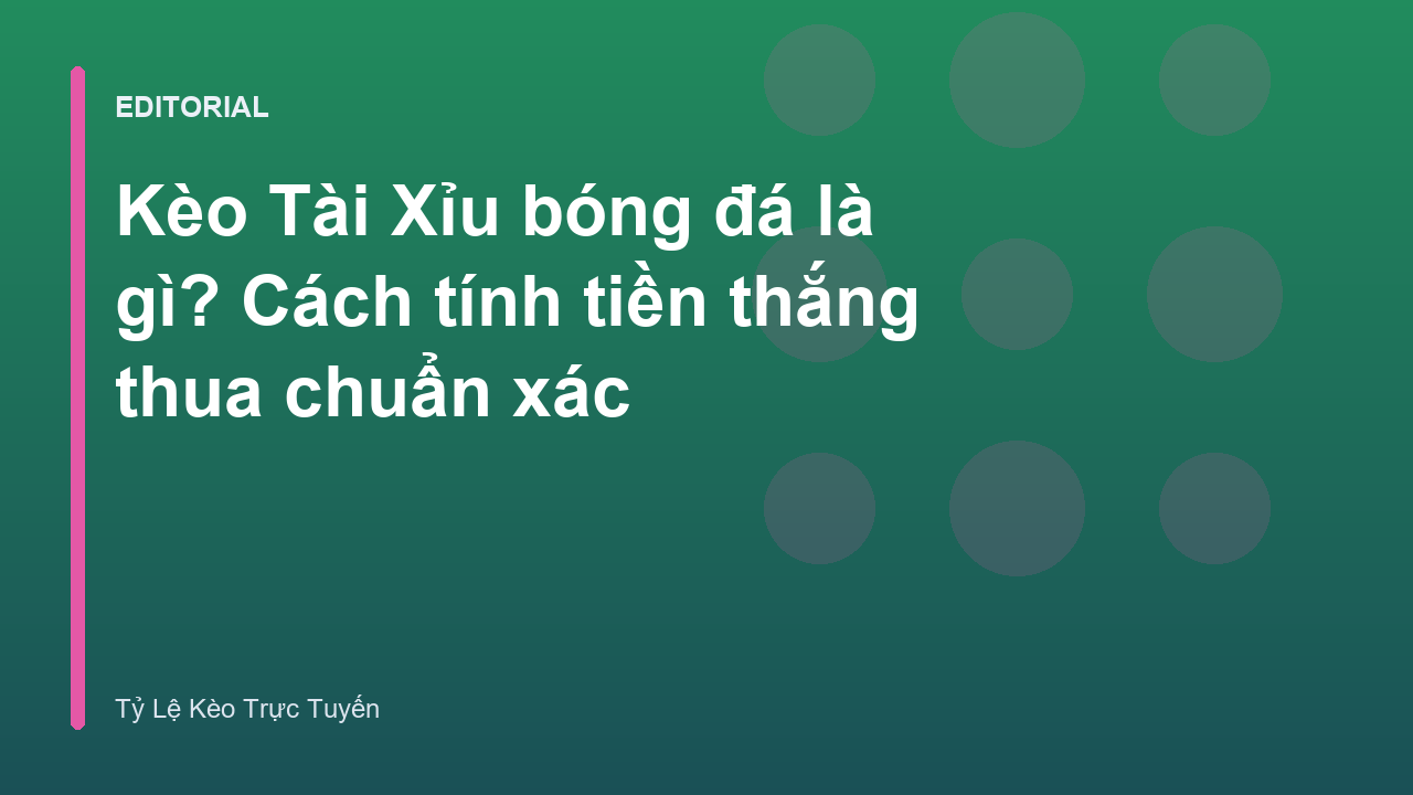 Minh họa cách đọc kèo Tài Xỉu trong bóng đá