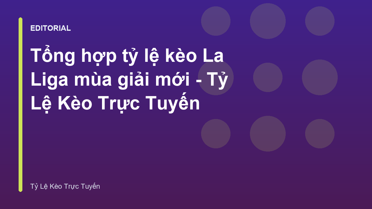 Tổng quan về tỷ lệ kèo La Liga mùa giải mới